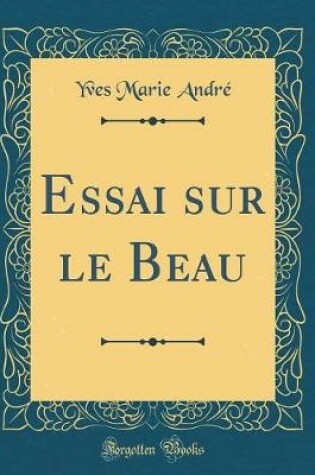 Cover of Essai Sur Le Beau (Classic Reprint)