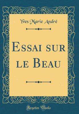 Book cover for Essai Sur Le Beau (Classic Reprint)