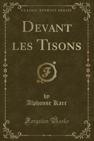 Cover of Devant Les Tisons (Classic Reprint)