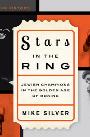 Cover of Stars in the Ring: Jewish Champions in the Golden Age of Boxing