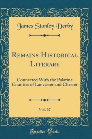 Cover of Remains Historical Literary, Vol. 67