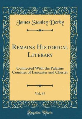 Book cover for Remains Historical Literary, Vol. 67