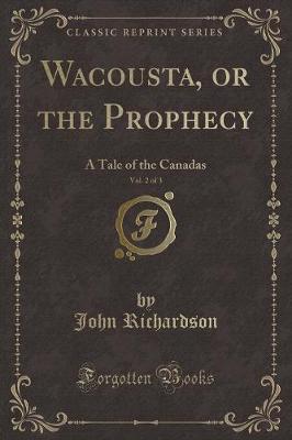 Book cover for Wacousta, or the Prophecy, Vol. 2 of 3