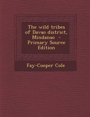 Book cover for The Wild Tribes of Davao District, Mindanao - Primary Source Edition