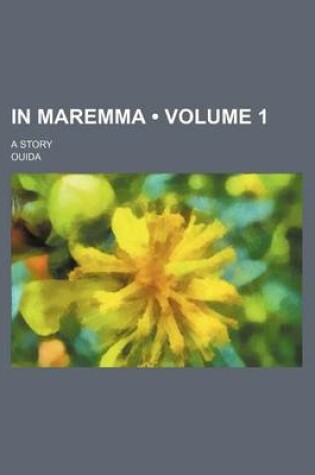 Cover of In Maremma (Volume 1); A Story