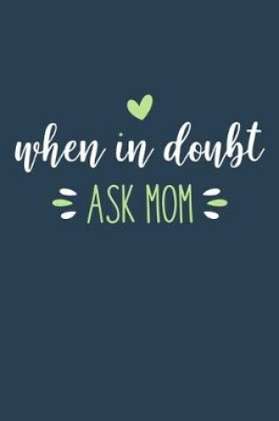 Cover of When In Doubt Ask Mom