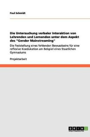Cover of Die Untersuchung verbaler Interaktion von Lehrenden und Lernenden unter dem Aspekt des Gender Mainstreaming