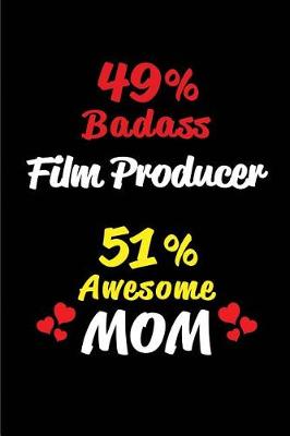 Book cover for 49% Badass Film Producer 51 % Awesome Mom