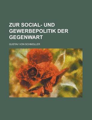 Book cover for Zur Social- Und Gewerbepolitik Der Gegenwart