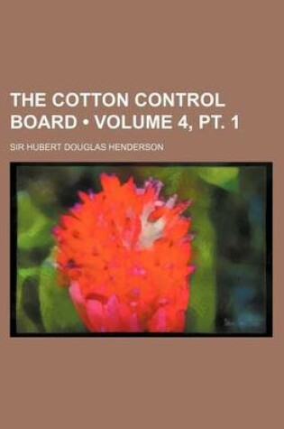 Cover of The Cotton Control Board (Volume 4, PT. 1)