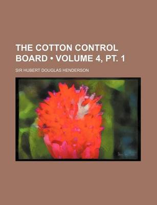 Book cover for The Cotton Control Board (Volume 4, PT. 1)