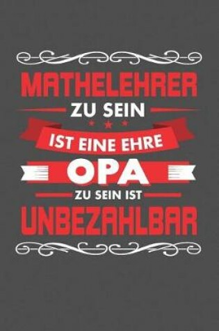 Cover of Mathelehrer Zu Sein Ist Eine Ehre - Opa Zu Sein Ist Unbezahlbar