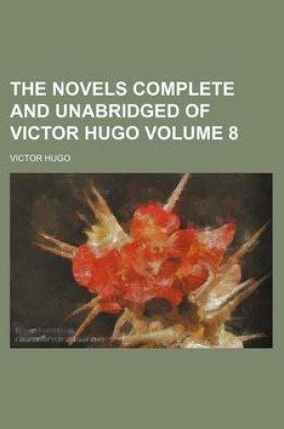 Cover of The Novels Complete and Unabridged of Victor Hugo Volume 8