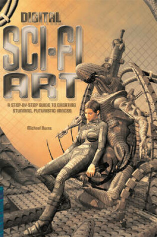 Cover of Digital Sci-Fi Art - A Step-by-step Guide to Creating Stunning Futuristic Image