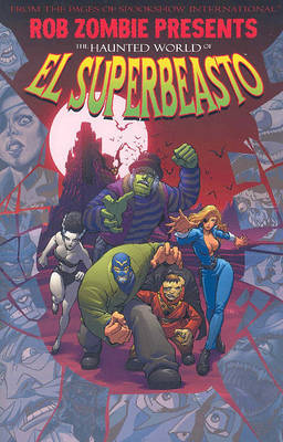 Book cover for Rob Zombie Presents: The Haunted World Of El Superbeasto