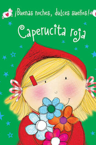 Cover of Buenas Noches, Dulces Suenos! Caperucita Roja