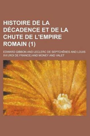 Cover of Histoire de La Decadence Et de La Chute de L'Empire Romain (1)