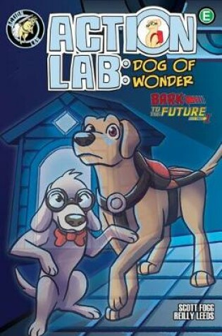 Cover of Action Lab: Dog of Wonder: Volume 3 - Bark to the Future