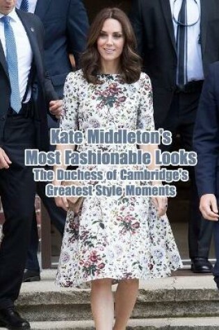 Cover of Kate Middleton's Most Fashionable Looks
