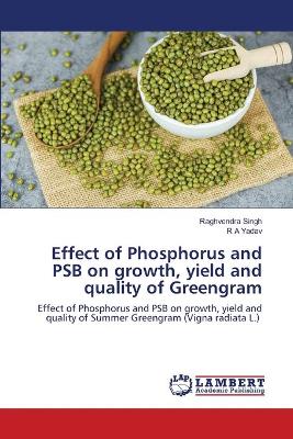 Book cover for Effect of Phosphorus and PSB on growth, yield and quality of Greengram