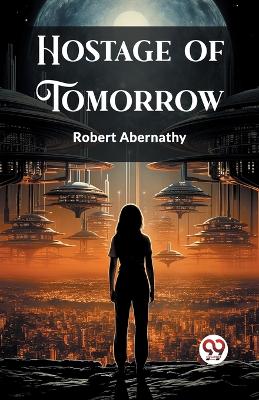 Book cover for Hostage of Tomorrow