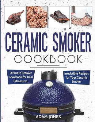 Book cover for Ceramic Smoker Cookbook