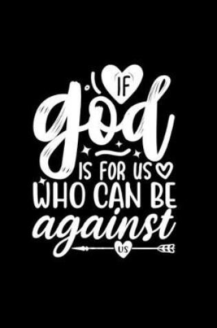 Cover of If God Is For Us, Who Can Be Against Us