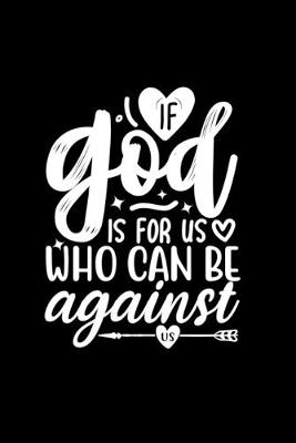 Book cover for If God Is For Us, Who Can Be Against Us