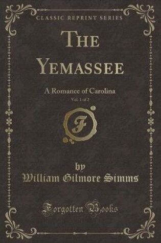 Cover of The Yemassee, Vol. 1 of 2
