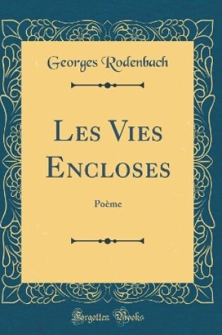 Cover of Les Vies Encloses: Poème (Classic Reprint)