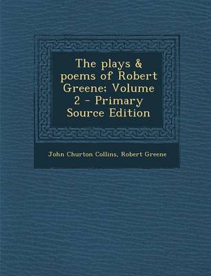 Book cover for The Plays & Poems of Robert Greene; Volume 2 - Primary Source Edition