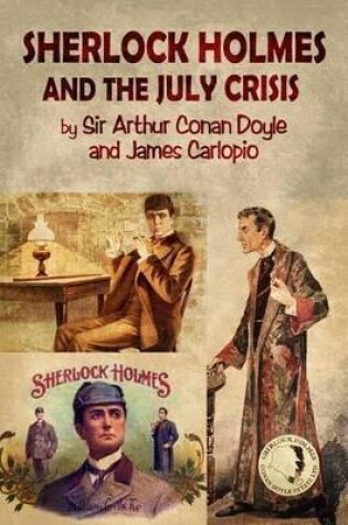 Cover of Sherlock Holmes and the July Crisis - A Lost Novel