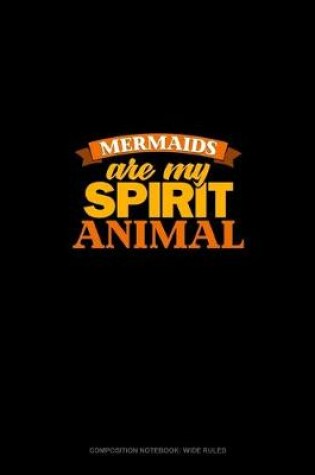 Cover of Mermaids Are My Spirit Animal