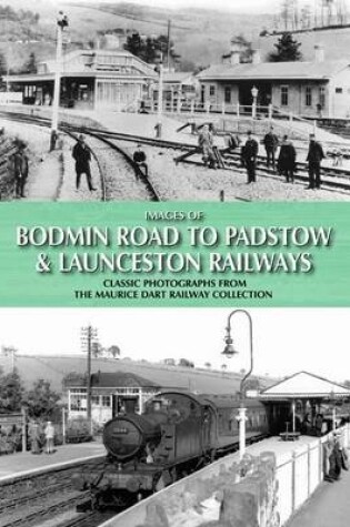 Cover of Images of Bodmin Road to Padstow & Launceston Railways