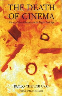 Book cover for The Death of Cinema: History, Cultural Memory and the Digital Dark Age