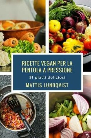 Cover of Ricette vegan per la pentola a pressione