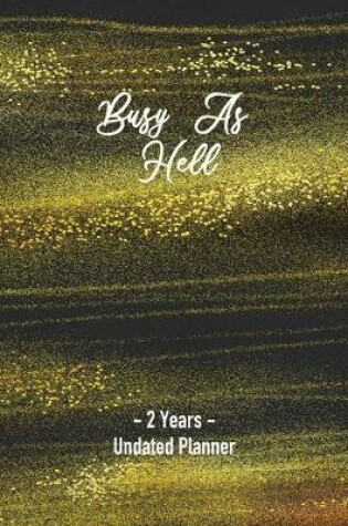 Cover of Busy As Hell 2 Years Undated Planner