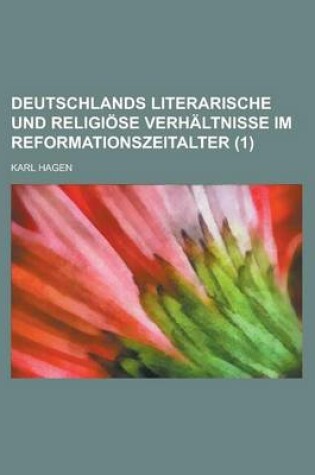 Cover of Deutschlands Literarische Und Religiose Verhaltnisse Im Reformationszeitalter (1)