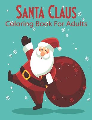 Book cover for Santa Claus Coloring Book For Adults