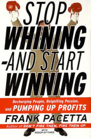 Cover of Stop Whining--And Start Winning