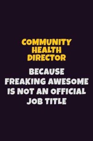 Cover of Community Health Director Because Freaking Awesome is not An Official Job Title