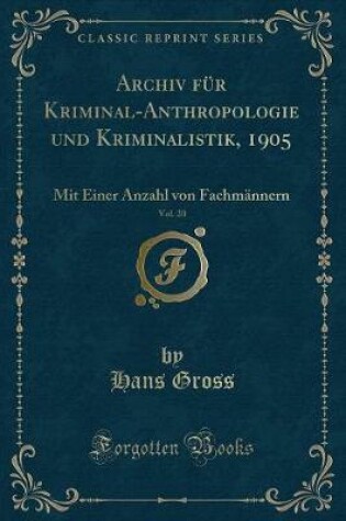 Cover of Archiv für Kriminal-Anthropologie und Kriminalistik, 1905, Vol. 20: Mit Einer Anzahl von Fachmännern (Classic Reprint)