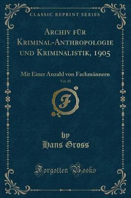 Book cover for Archiv für Kriminal-Anthropologie und Kriminalistik, 1905, Vol. 20: Mit Einer Anzahl von Fachmännern (Classic Reprint)