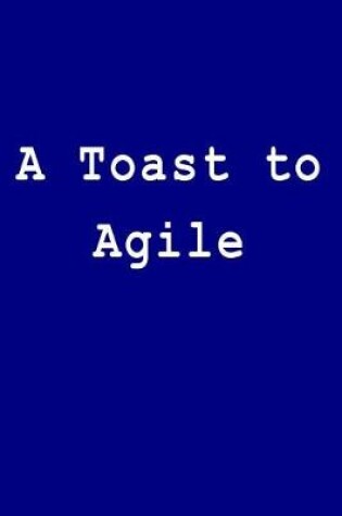 Cover of A Toast to Agile