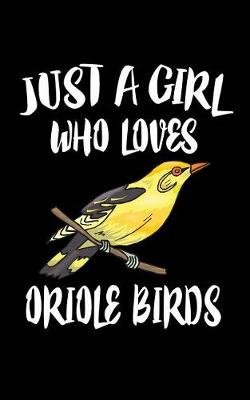 Book cover for Just A Girl Who Loves Oriole Birds