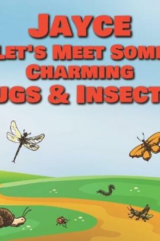 Cover of Jayce Let's Meet Some Charming Bugs & Insects!