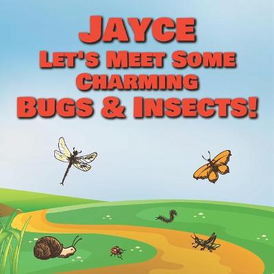 Book cover for Jayce Let's Meet Some Charming Bugs & Insects!