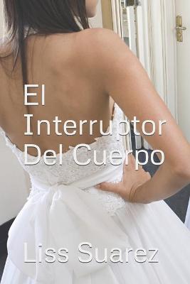 Book cover for El Interruptor Del Cuerpo