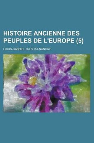 Cover of Histoire Ancienne Des Peuples de L'Europe (5 )