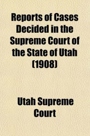 Cover of Reports of Cases Decided in the Supreme Court of the State of Utah (Volume 33)